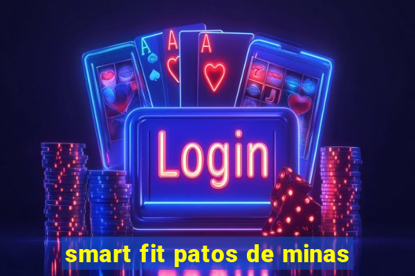 smart fit patos de minas